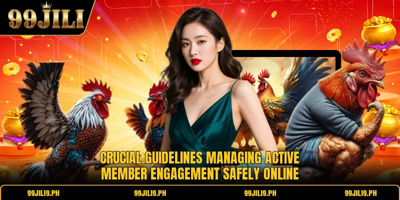 Crucial guidelines managing active member engagement safely online