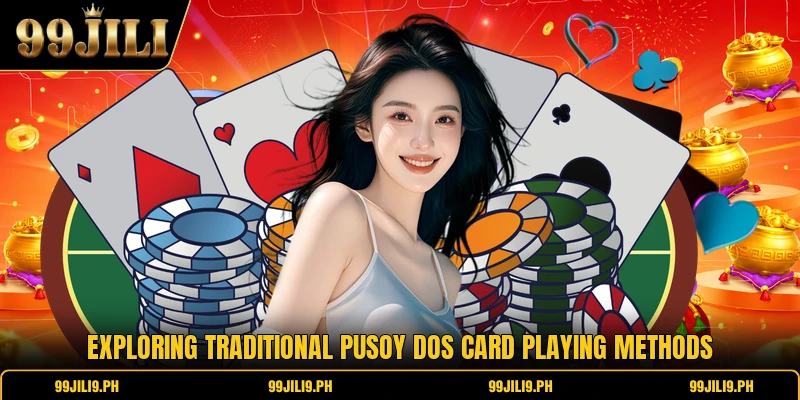 Exploring traditional pusoy dos card playing methods Exploring traditional pusoy dos card playing methods