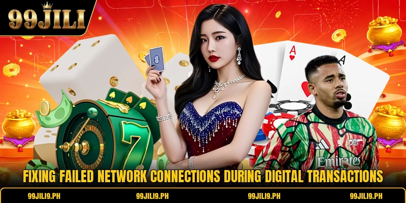 Fixing failed network connections during digital transactions