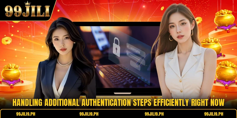 Handling additional authentication steps efficiently right now