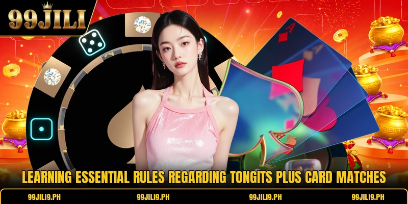 Learning essential rules regarding tongits plus card matches