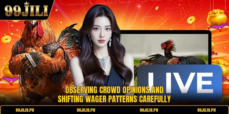 Observing crowd opinions and shifting wager patterns carefully