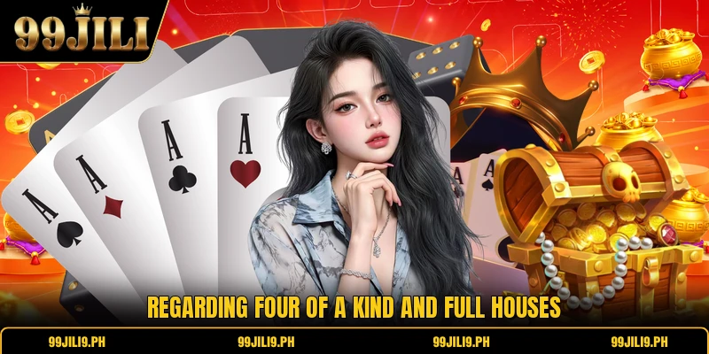 Regarding four of a kind and full houses