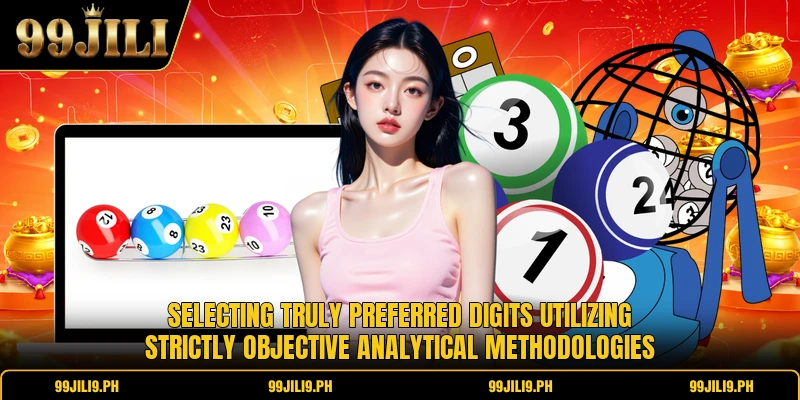Selecting truly preferred digits utilizing strictly objective analytical methodologies Selecting truly preferred digits utilizing strictly objective analytical methodologies