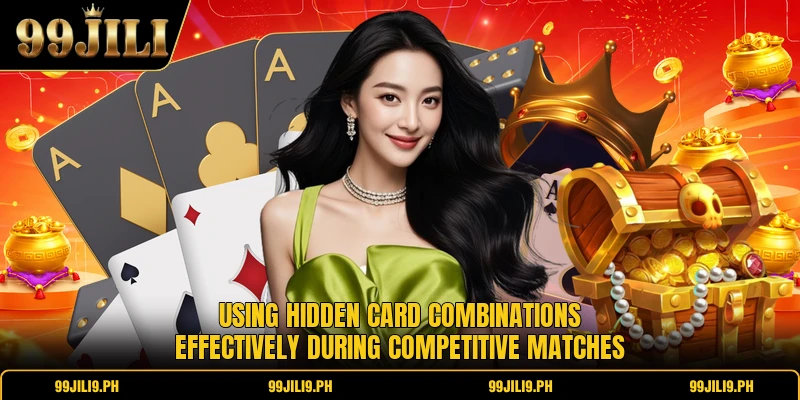 Using hidden card combinations effectively during competitive matches