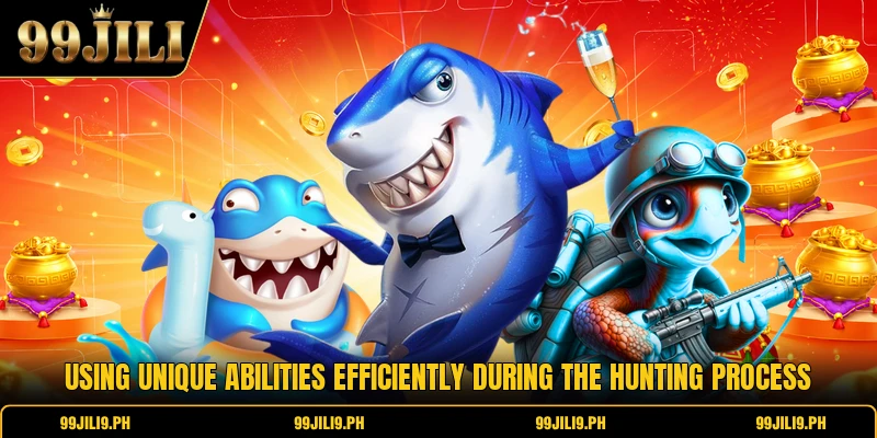 Using unique abilities efficiently during the hunting process